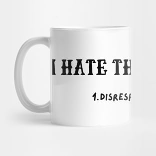 I Hate Three Things: 1. Disrespecting Women Mug